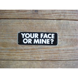 Your face